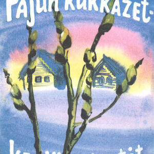 Pajun kukkazet – keviän viestit