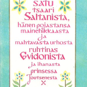 Satu tsaari Saltanista, hänen pojastansa mainehikkaasta ja mahtavasta urhosta ruhtinas Gvidonista ja ihanasta prinsessa Joutsenesta