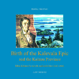 Birth of the Kalevala Epic and the Kainuu Province